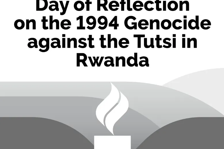 International Day of Reflection on the 1994 Genocide Against The Tutsi in Rwanda