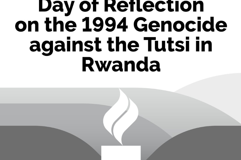 International Day of Reflection on the 1994 Genocide Against The Tutsi in Rwanda