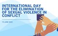 U N I T E D   N UN SECRETARY-GENERAL'S MESSAGE FOR INTERNATIONAL DAY FOR THE ELIMINATION OF SEXUAL VIOLENCE IN CONFLICT | 19 June 2025  